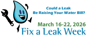 Graphic for Fix a Leak Week, March 16–22, 2026, with a cartoon water drop holding a wrench and text about leaks raising water bills.